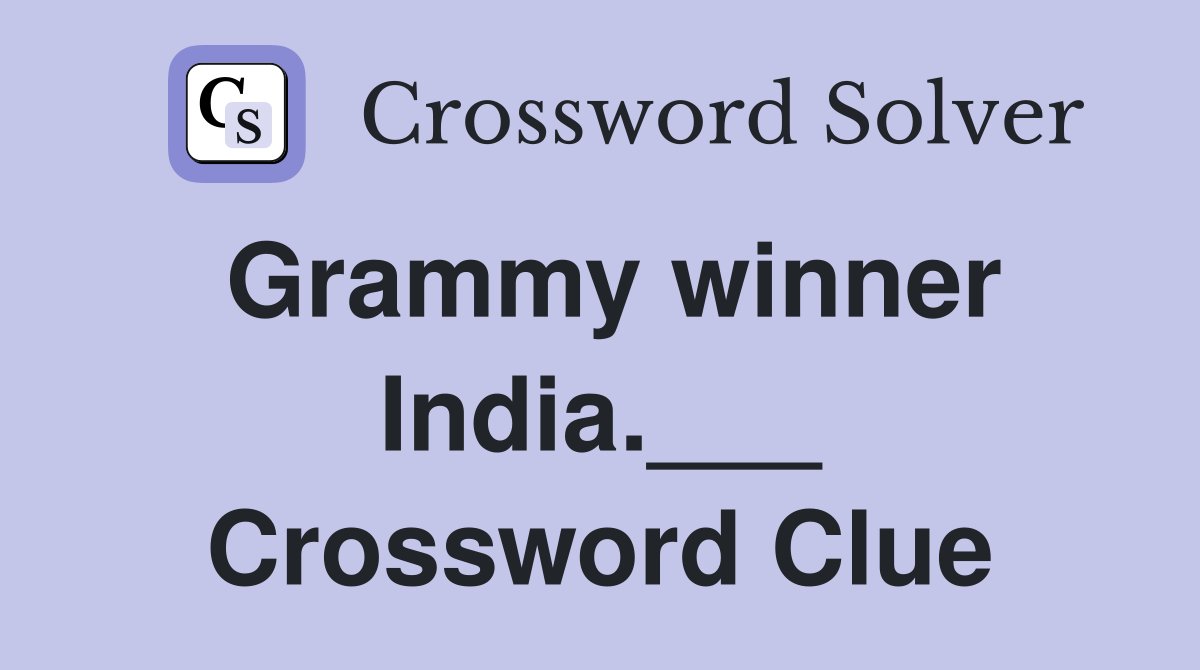 Grammy winner india crossword clue answers crossword solver